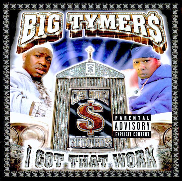 Big Tymers - I Got That Work