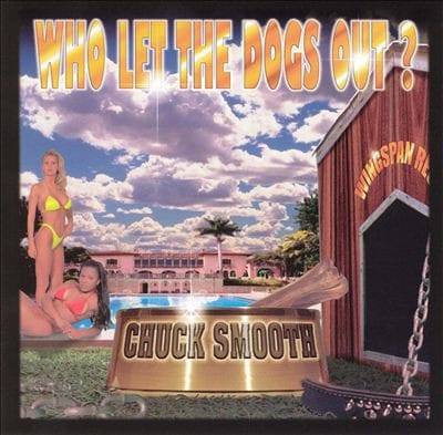 Chuck Smooth - Who Let The Dogs Out?