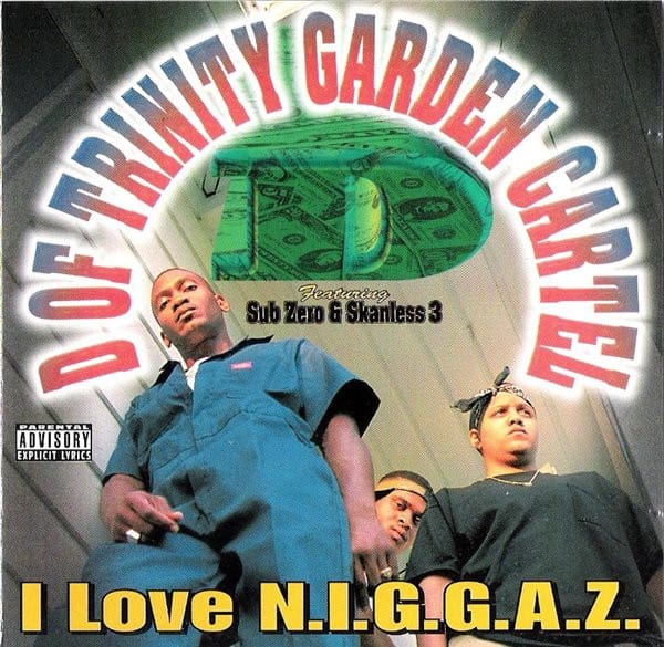 D Of Trinity Garden Cartel - I Love N.I.G.G.A.Z.