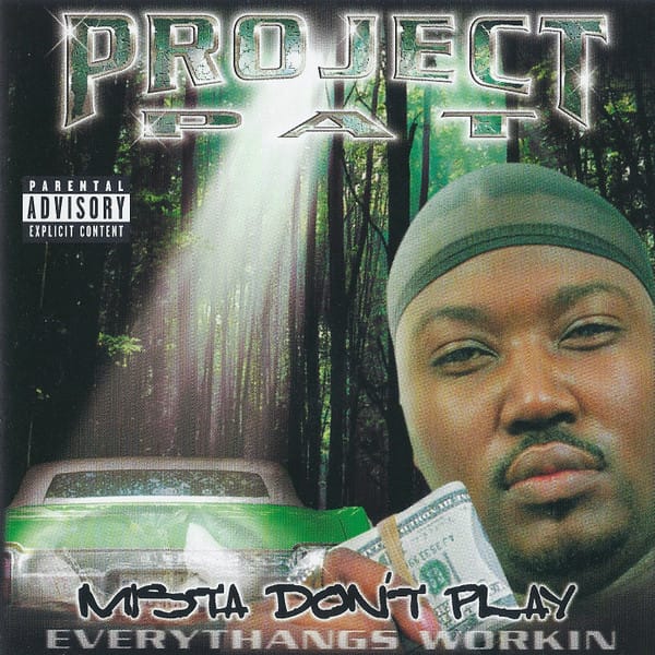 Project Pat - Mista Don't Play Everythangs Workin