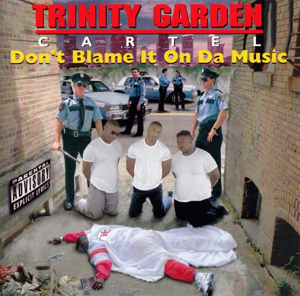 Trinity Garden Cartel - Don't Blame It On Da Music